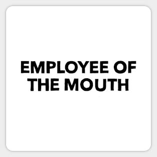 Employee of the mouth Sticker